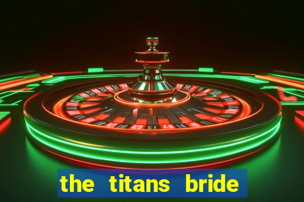 the titans bride cap 1