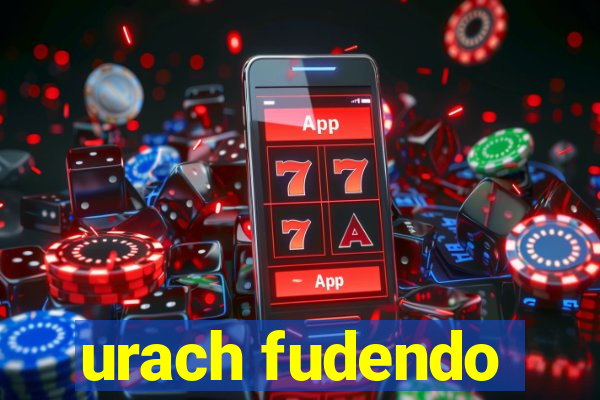 urach fudendo