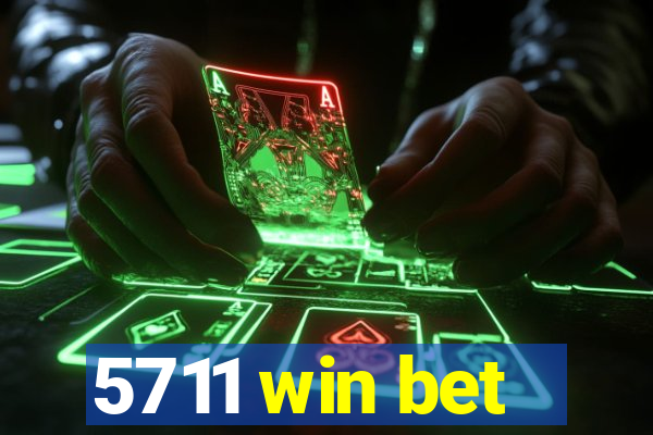 5711 win bet