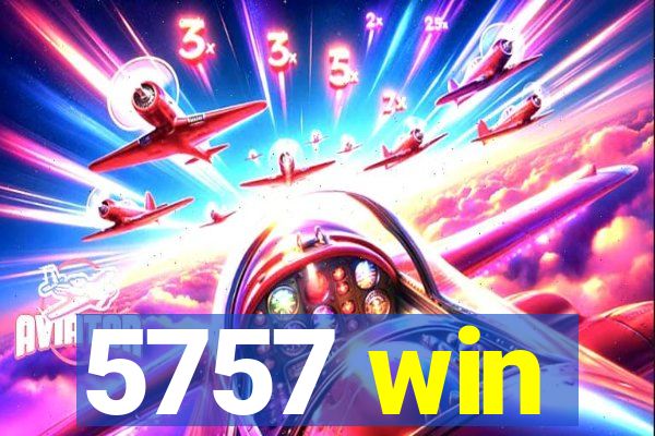 5757 win