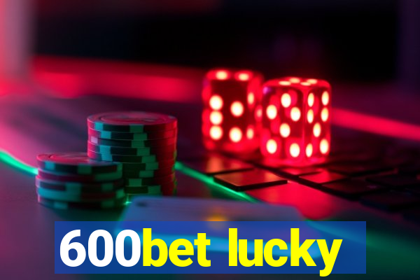 600bet lucky