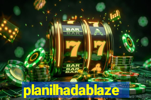 planilhadablaze