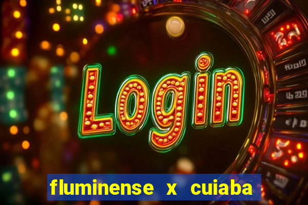 fluminense x cuiaba ao vivo
