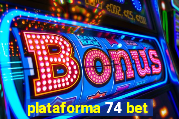 plataforma 74 bet