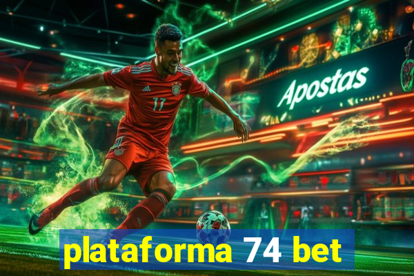 plataforma 74 bet