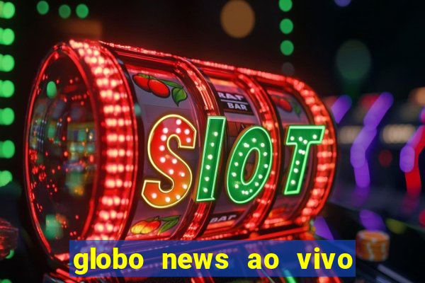 globo news ao vivo mega canais