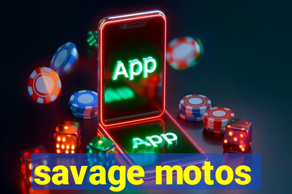 savage motos