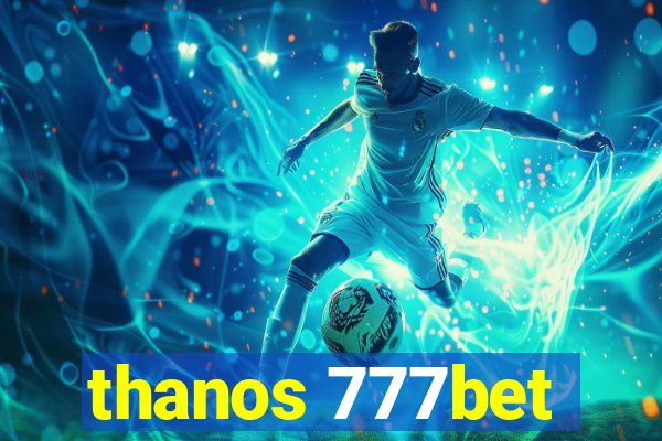 thanos 777bet