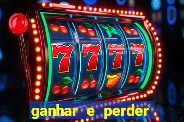 ganhar e perder faz parte do jogo frases