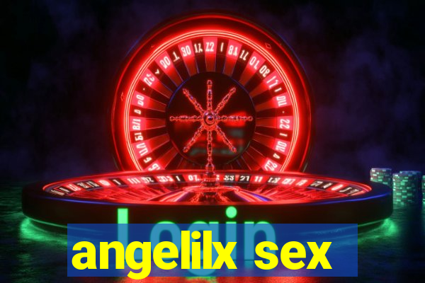 angelilx sex