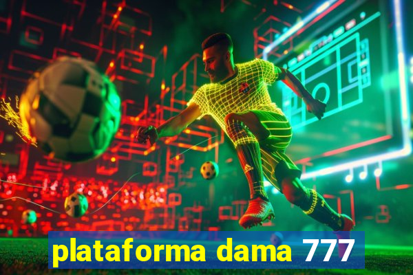 plataforma dama 777