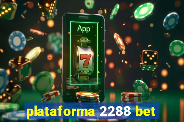plataforma 2288 bet