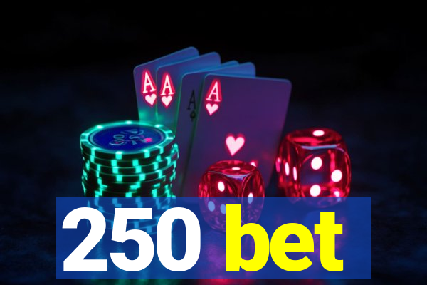 250 bet