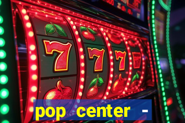 pop center - centro popular de compras