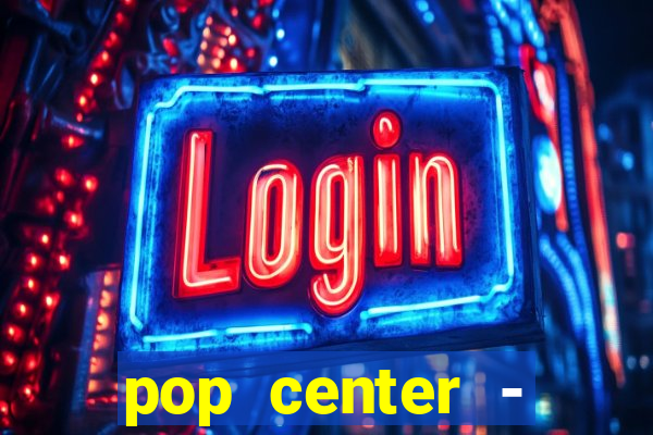 pop center - centro popular de compras