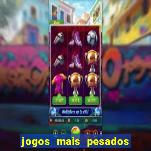 jogos mais pesados android 2024