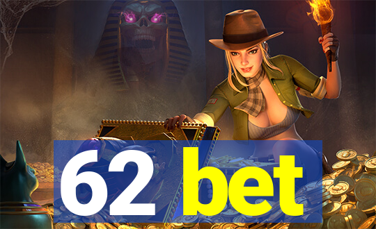 62 bet