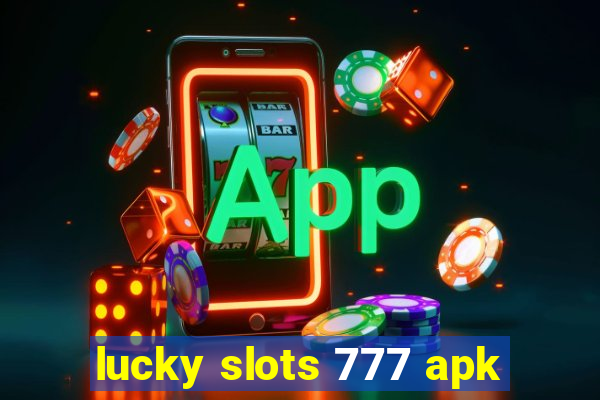 lucky slots 777 apk