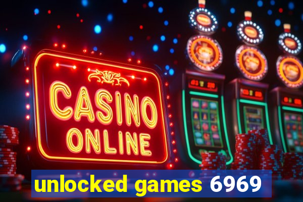 unlocked games 6969