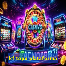 kf topo plataforma