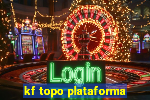 kf topo plataforma