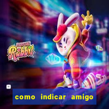 como indicar amigo na bet365