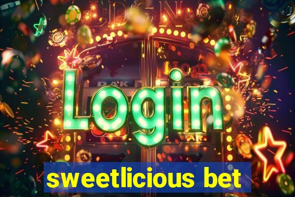 sweetlicious bet