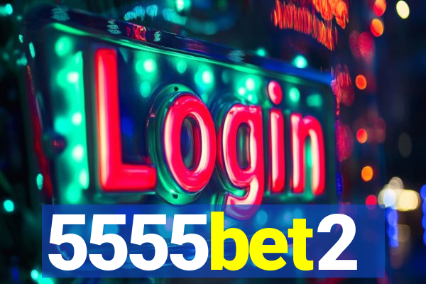 5555bet2