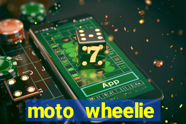 moto wheelie dinheiro infinito