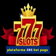 plataforma 585 bet paga