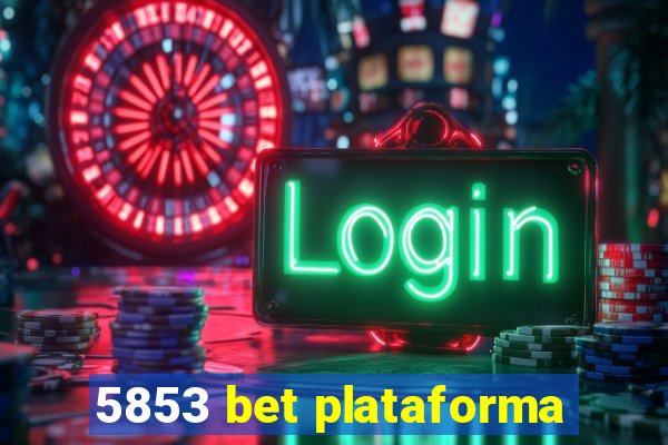 5853 bet plataforma