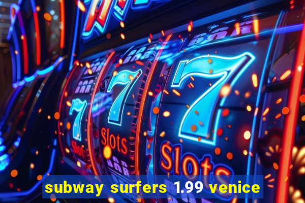 subway surfers 1.99 venice