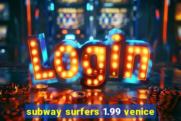 subway surfers 1.99 venice