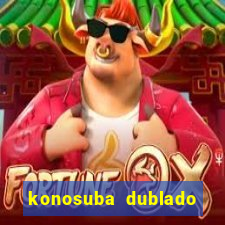 konosuba dublado animes online games
