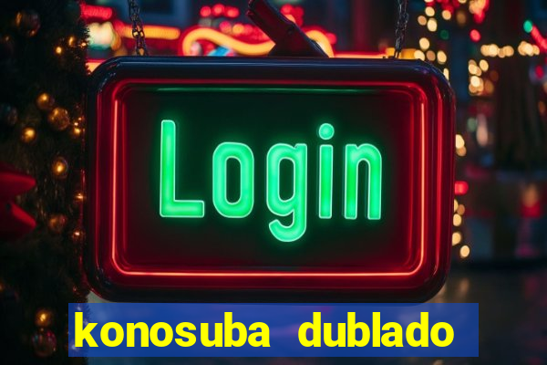 konosuba dublado animes online games
