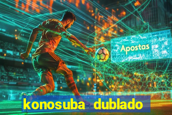 konosuba dublado animes online games