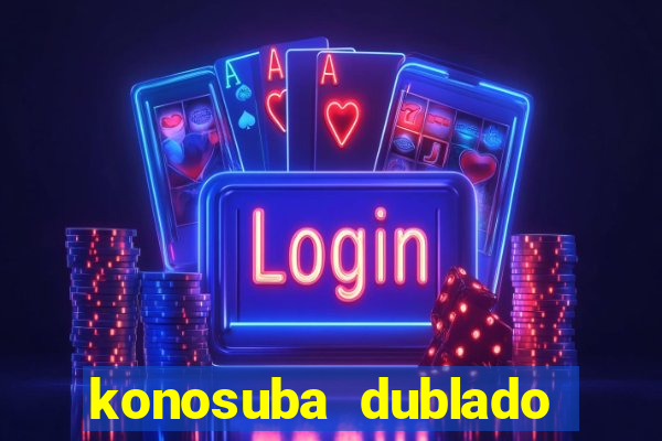 konosuba dublado animes online games