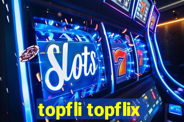 topfli topflix