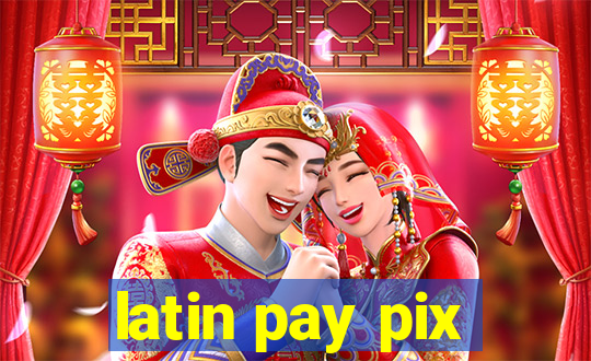 latin pay pix