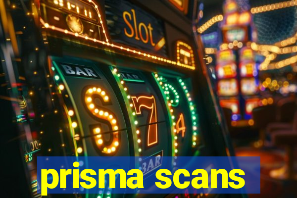 prisma scans