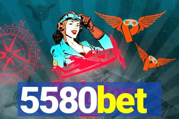 5580bet