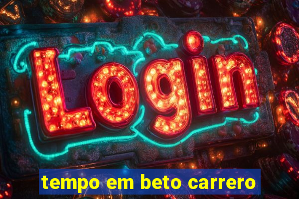 tempo em beto carrero