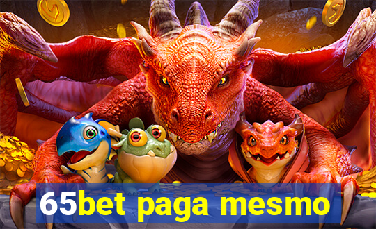 65bet paga mesmo