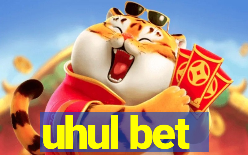 uhul bet