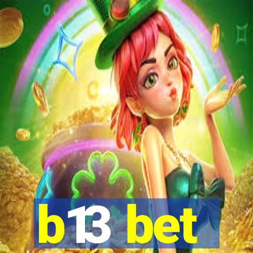 b13 bet