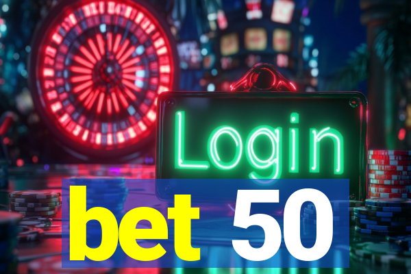 bet 50