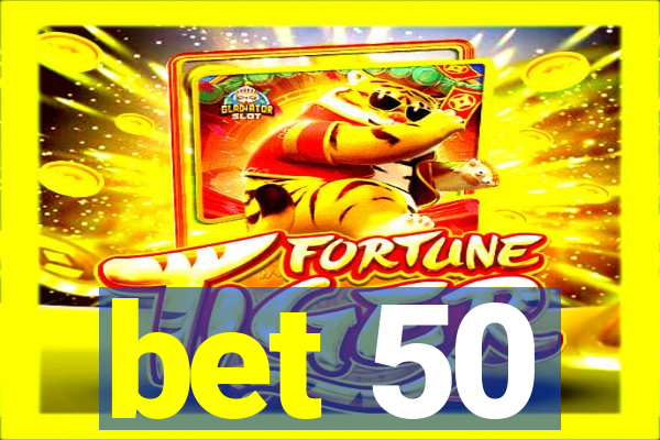 bet 50