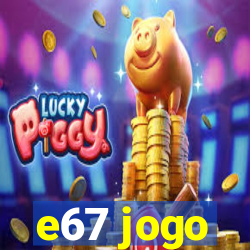 e67 jogo