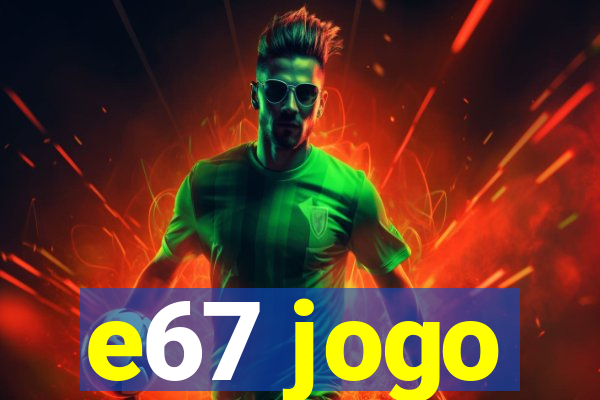 e67 jogo