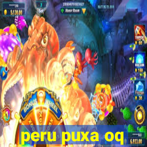 peru puxa oq